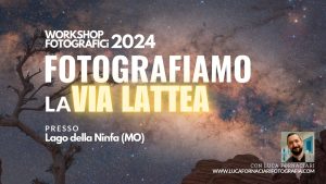 Fotografiamo la Via Lattea: workshop di Fotografia Notturna workshop fotografico luca fornaciari fotografia notturna paesaggistica