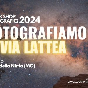 Fotografiamo la Via Lattea: workshop di Fotografia Notturna workshop fotografico luca fornaciari fotografia notturna paesaggistica