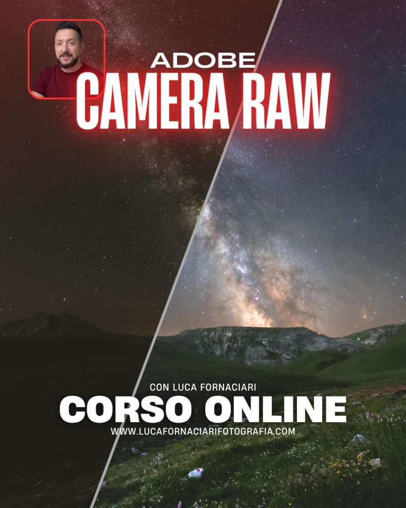 Corso Online di Adobe Camera Raw: lo sviluppo fotografico luca fornaciari tutorial lezione incontro post produzione elaborazione